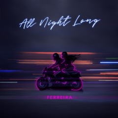 All Night Long - Ferreira