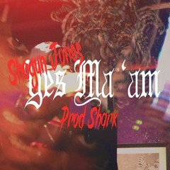 yes ma 'am ***prod. shark*** (lyrics in description)