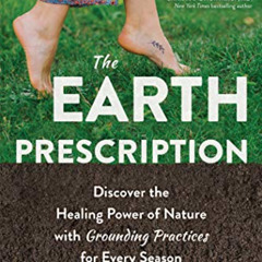 ACCESS PDF 💙 The Earth Prescription: Discover the Healing Power of Nature with Groun
