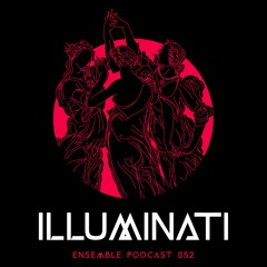 ENSEMBLE PODCAST 052: Illuminati