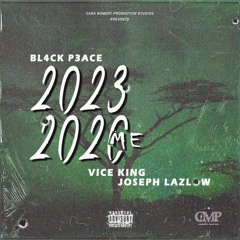 2023, 2020ME (with Vice King & Joseph Lazlow)