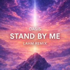 Oasis – Stand By Me (Lahm Remix) | Melodic House