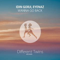 Idin Gorji, EyeNaz - Wanna Go Back