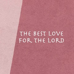 The best love for the Lord