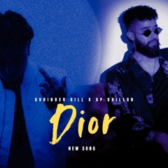 Dior - Ap Dhillon, Gurinder Gill New Song | New Punjabi Songs