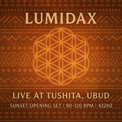 Sunset Opening Set | 432Hz, Lumidax — Live at Tushita, Ubud