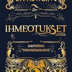 PDF/Ebook Ihmeotukset ja niiden olinpaikat. Alkuperäinen elokuvakäsikirjoitus (Finnish Edition)