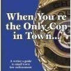 Download ⚡️ eBook When You're the Only Cop in Town (Gryphon Books for Writers)