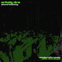 ARKALA DRE - SOUNDBOY (FREE DL)