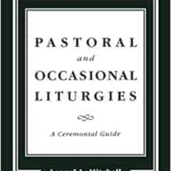 [FREE] KINDLE 📜 Pastoral and Occasional Liturgies: A Ceremonial Guide by Leonel L. M