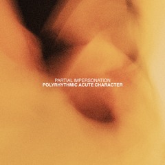 Partial Impersonation - Polyrhythmic Acute Character |FREE DOWNLOAD|