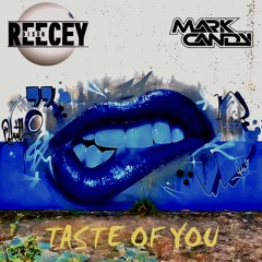 ReeceyDixon X MarkCandy - Taste Of You (2025 Original)