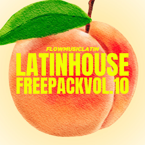 Stream LATIN HOUSE FREE PACK VOL. 10 🍑 (MASHUPS, EDITS & REMIXES