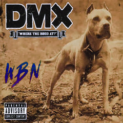 DMX - Where The Hood At (WBN Flip)