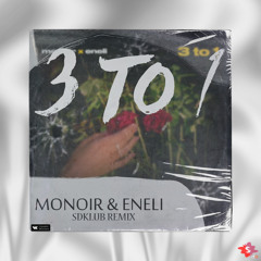 Monoir & Eneli - 3 to 1 (Sdklub Remix)