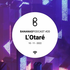 BananasPodcast #20 - L'Otaré