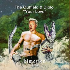 The Outfield - Diplo "Your Love"  KIMOTION (remix)