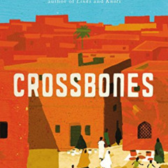 [Download] PDF 💓 Crossbones: A Novel (Past Imperfect Trilogy) by  Nuruddin Farah PDF