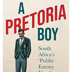 [GET] EBOOK 📂 A Pretoria Boy: The Story of South Africa’s ‘Public Enemy Number 1’ by