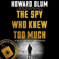 💐EPUB [eBook] The Spy Who Knew Too Much: An Ex-CIA Officer’s Quest Through a Legacy  💐