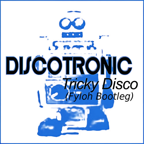 Discotronic - Tricky Disco (Fyloh Bootleg) [BUY = FREE DOWNLOAD]