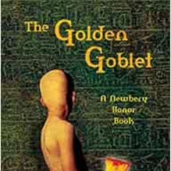 DOWNLOAD PDF 💝 The Golden Goblet (Newbery Library, Puffin) by Eloise Jarvis McGraw [
