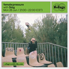Refuge Worldwide x female:pressure | 26.06.23 | Sióg