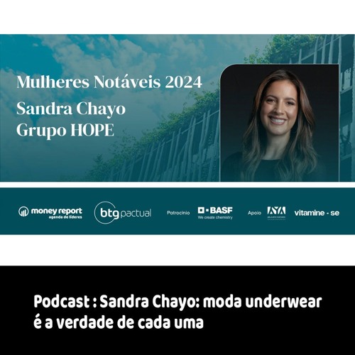 Podcast: Sandra Chayo: moda underwear é a verdade de cada uma