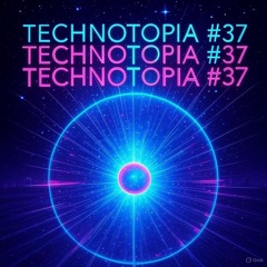 TECHNOTOPIA #37