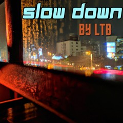 Slow Down