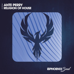 Ante Perry - Religion Of House (Phoenix Soul)
