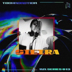 Technorotica Mix Series 013 // STETRA