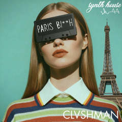 CLVSHMAN - PARIS BITCH [Synth House Records]