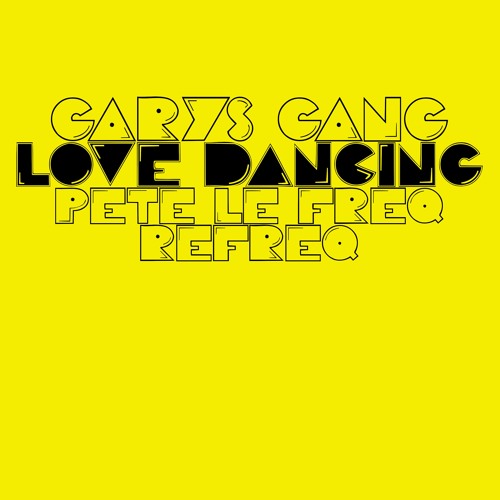 Gary's Gang - Love Dancing (Pete Le Freq Refreq)