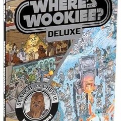 [READ] EBOOK 📪 Star Wars: Where's the Wookiee? Deluxe: Search for Chewie in 30 Scene