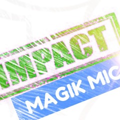 MAGIK MIC - IMPACT