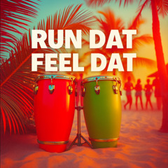 Run Dat (Feel Dat)