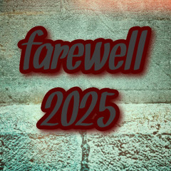 FAREWELL 2025
