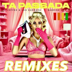 Jr Loppez & Leo Karrara Feat Sabrine - Ta Passada (Dórian Remix)