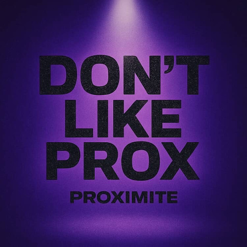 Dont Like Prox