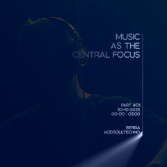 Music as the Central FOCUS #01