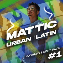 Mattic - Urban Latin Mashups & Edits #1 (FREE DOWNLOAD)