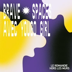 BRAVE ✹ SPACES avec Yougo Girl,  artiste queer originaire des Balkans