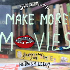 Make More Movies: Anthony Leroy (Ep. 2)