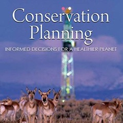 ACCESS [KINDLE PDF EBOOK EPUB] Conservation Planning: Informed Decisions for a Health