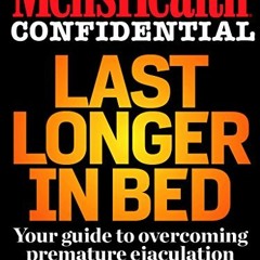 [Get] EBOOK 💜 Men's Health Confidential: Last Longer in Bed: Your Guide to Overcomin