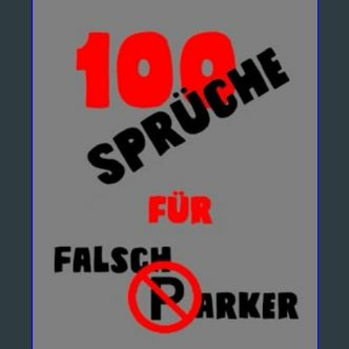 Stream [Read Pdf] ⚡ 100 Sprüche für Falschparker (German Edition) Paperback  – November 14, 2023 Full by C4yleeJuliss4