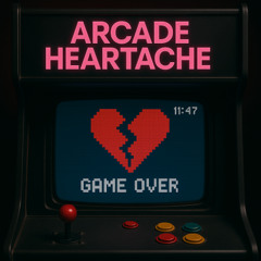 Arcade Heartache