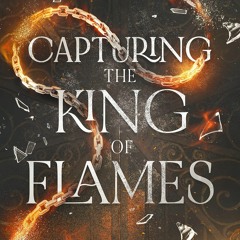 Ebook Capturing the King of Flames (Kings of Disaster Book 1)