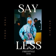 Kidwild - Say Less Remix (Prod. Benj)